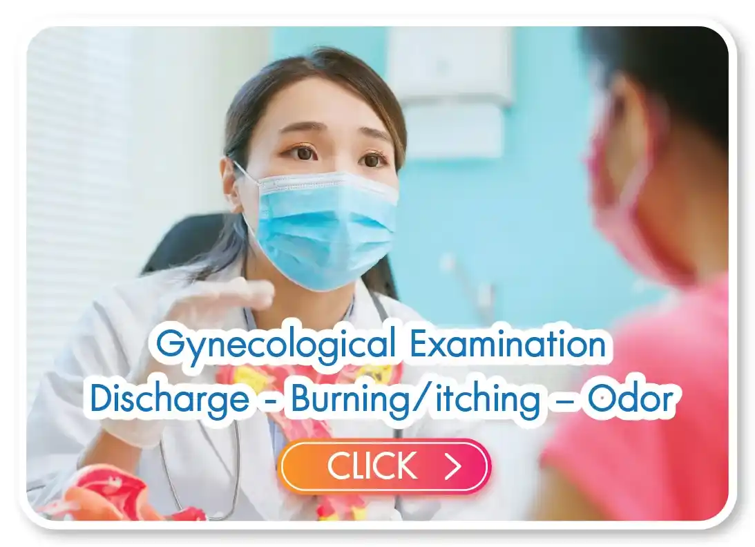 Gynecological examinations Discharge - Burning/itching - Odor